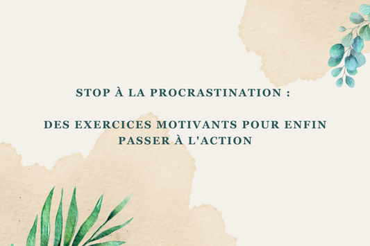 Stop à la procrastination : Des exercices motivants pour enfin passer à l'action