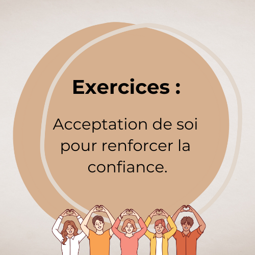 Exercices : Exercice d'acceptation de soi pour renforcer la confiance.