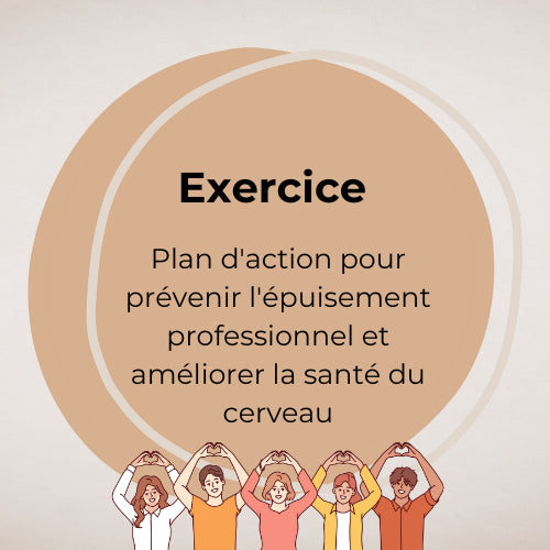 Exercices : Plan d'action pour prévenir l'épuisement professionnel et améliorer la santé du cerveau