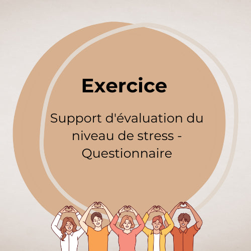 Exercices : Descriptif : Support d'évaluation du niveau de stress - Questionnaire.